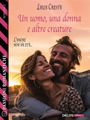 cover image of Un uomo, una donna e altre creature